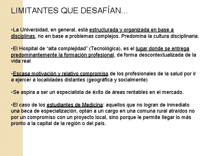 LIMITANTES QUE DESAFÍAN… • La Universidad, en general, está estructurada y organizada en base