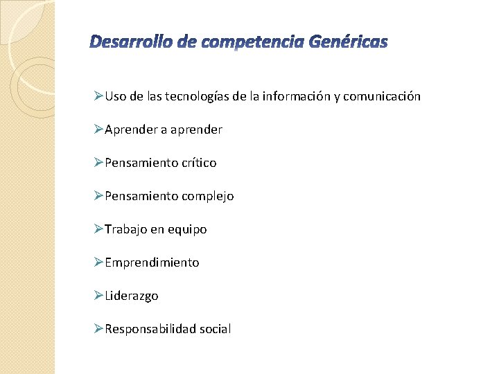 ØUso de las tecnologías de la información y comunicación ØAprender a aprender ØPensamiento crítico