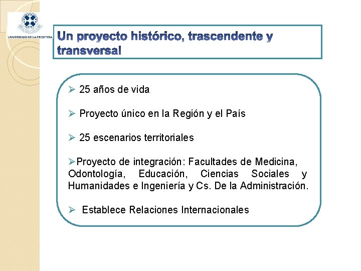 Ø 25 años de vida Ø Proyecto único en la Región y el País