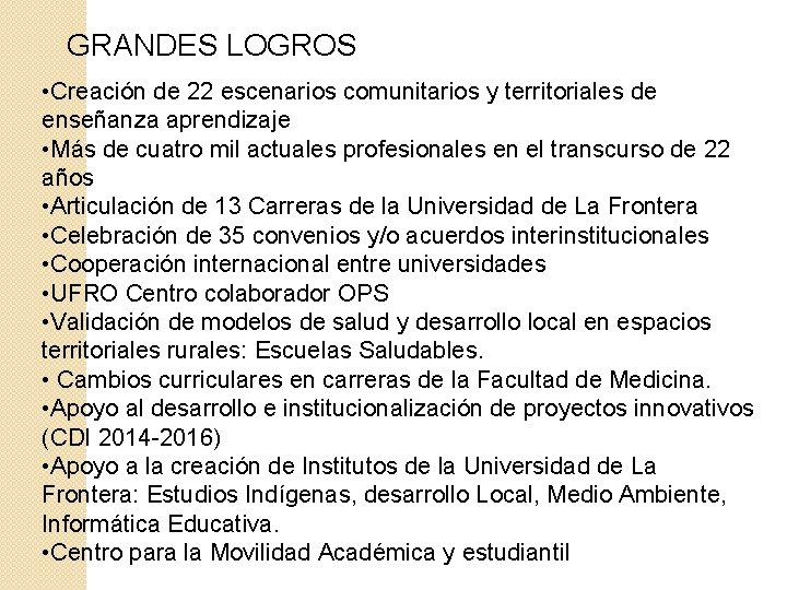 GRANDES LOGROS • Creación de 22 escenarios comunitarios y territoriales de enseñanza aprendizaje •