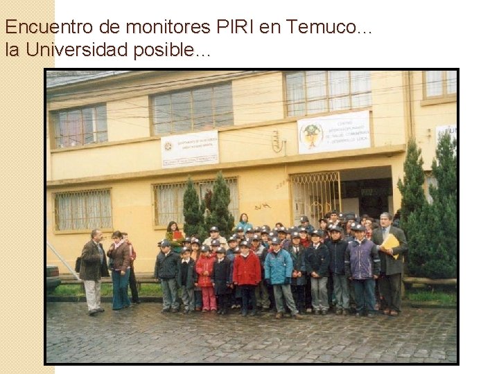 Encuentro de monitores PIRI en Temuco… la Universidad posible… 
