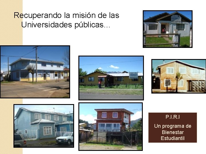 Recuperando la misión de las Universidades públicas… P. I. R. I Un programa de