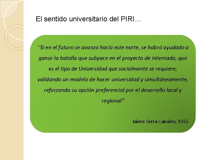 El sentido universitario del PIRI… “Si en el futuro se avanza hacia este norte,