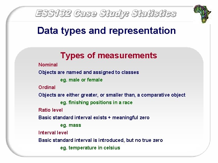 Data types and representation Types of measurements Nominal Objects are named and assigned to