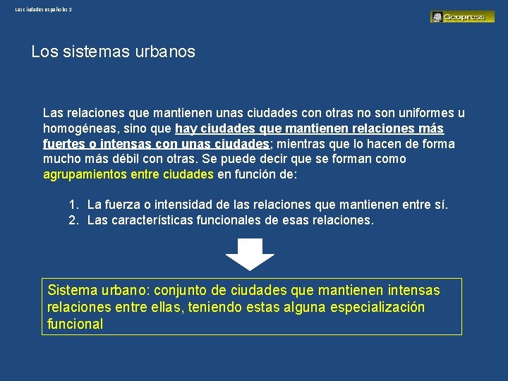 Las ciudades españolas 1 Los sistemas urbanos Las relaciones que mantienen unas ciudades con