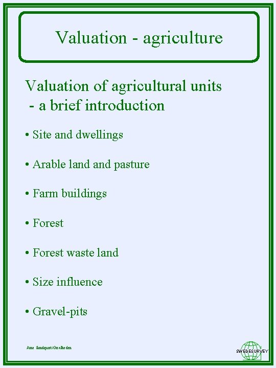 Valuation - agriculture Valuation of agricultural units - a brief introduction • Site and