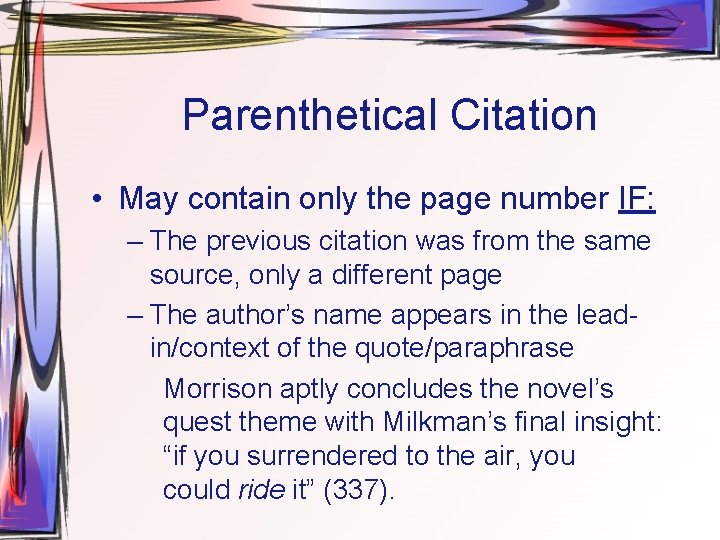 Parenthetical Citation • May contain only the page number IF: – The previous citation