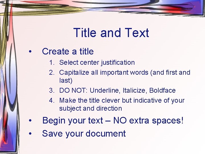 Title and Text • Create a title 1. Select center justification 2. Capitalize all