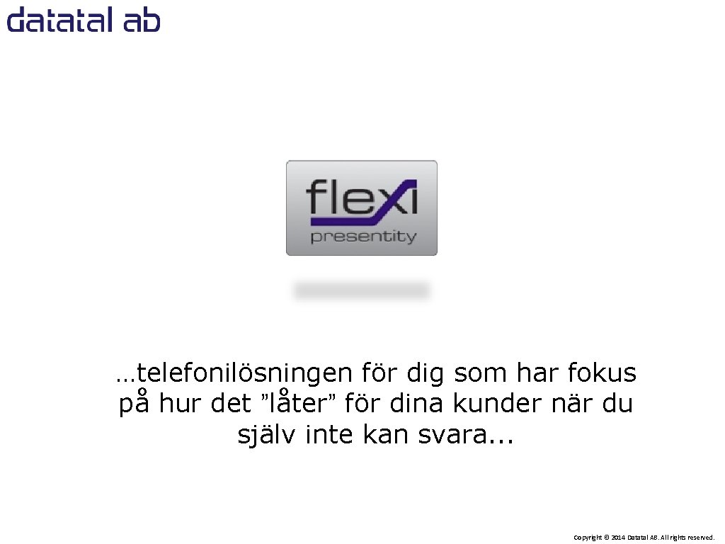 …telefonilösningen för dig som har fokus på hur det ”låter” för dina kunder när