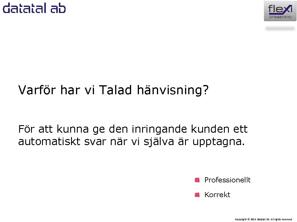 Varför har vi Talad hänvisning? För att kunna ge den inringande kunden ett automatiskt