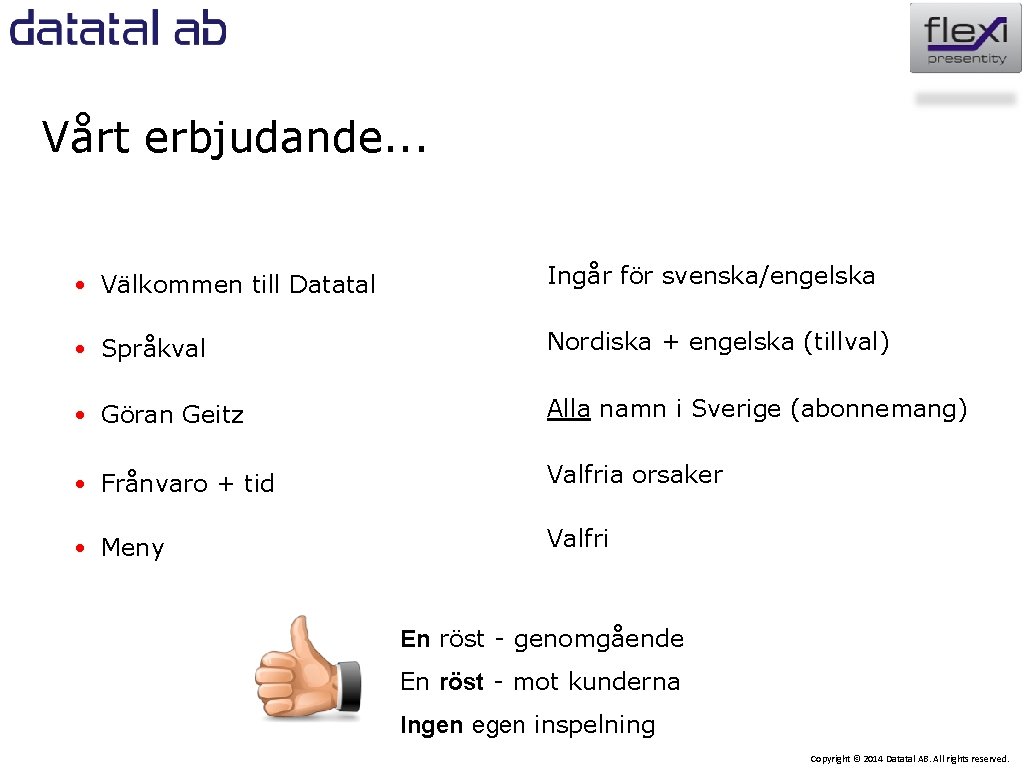 Vårt erbjudande. . . • Välkommen till Datatal Ingår för svenska/engelska • Språkval Nordiska