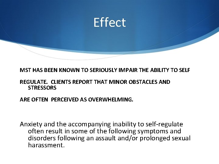 Effect MST HAS BEEN KNOWN TO SERIOUSLY IMPAIR THE ABILITY TO SELF REGULATE. CLIENTS Effect MST HAS BEEN KNOWN TO SERIOUSLY IMPAIR THE ABILITY TO SELF REGULATE. CLIENTS
