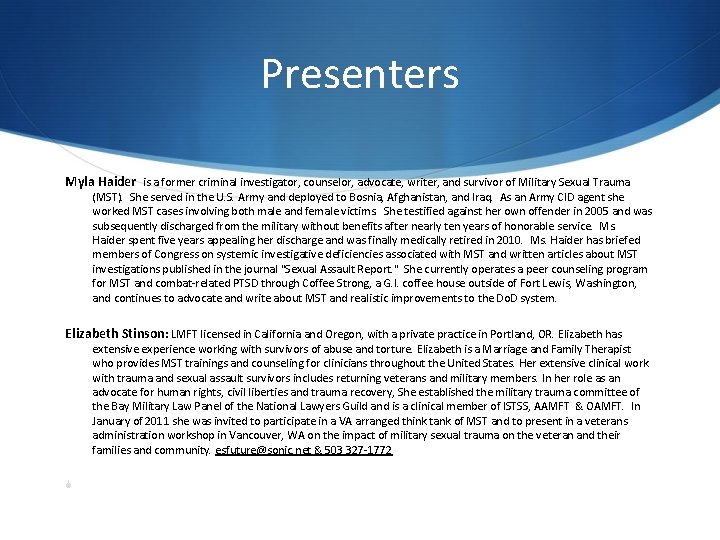Presenters Myla Haider is a former criminal investigator, counselor, advocate, writer, and survivor of Presenters Myla Haider is a former criminal investigator, counselor, advocate, writer, and survivor of