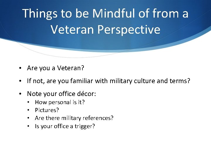Things to be Mindful of from a Veteran Perspective • Are you a Veteran? Things to be Mindful of from a Veteran Perspective • Are you a Veteran?