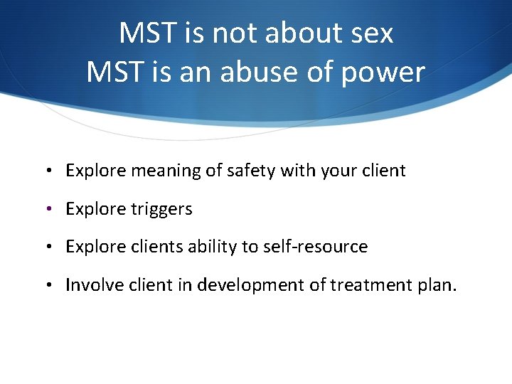 MST is not about sex MST is an abuse of power • Explore meaning MST is not about sex MST is an abuse of power • Explore meaning