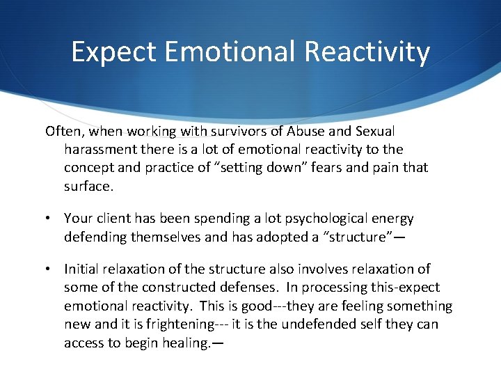 Expect Emotional Reactivity Often, when working with survivors of Abuse and Sexual harassment there Expect Emotional Reactivity Often, when working with survivors of Abuse and Sexual harassment there