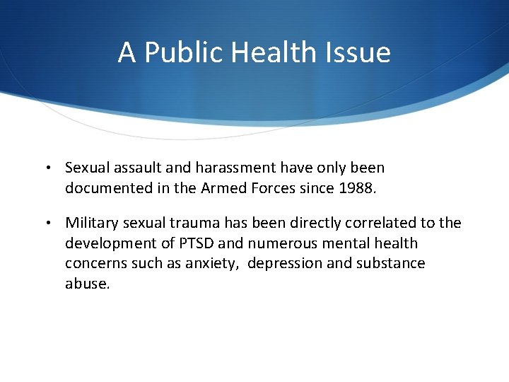 A Public Health Issue • Sexual assault and harassment have only been documented in A Public Health Issue • Sexual assault and harassment have only been documented in