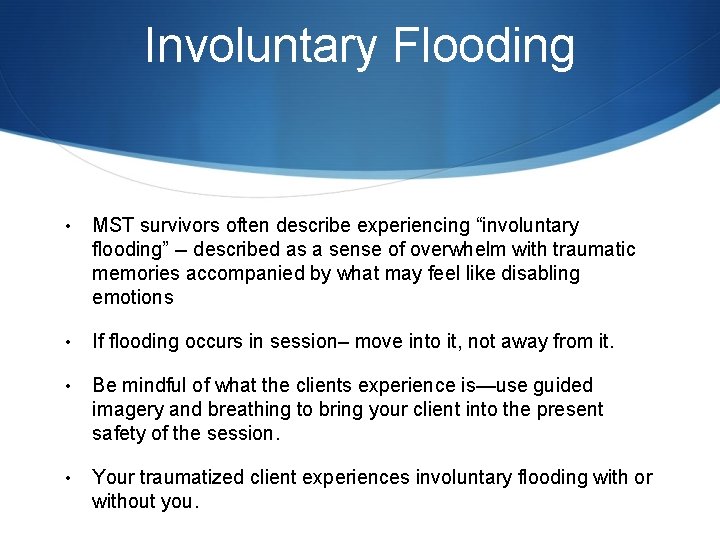 Involuntary Flooding • MST survivors often describe experiencing “involuntary flooding” -- described as a Involuntary Flooding • MST survivors often describe experiencing “involuntary flooding” -- described as a