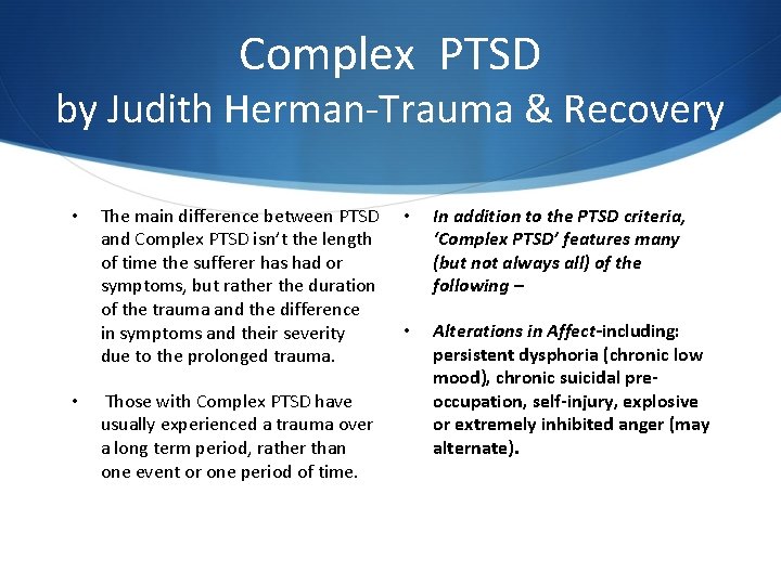 Complex PTSD by Judith Herman-Trauma & Recovery • • The main difference between PTSD Complex PTSD by Judith Herman-Trauma & Recovery • • The main difference between PTSD