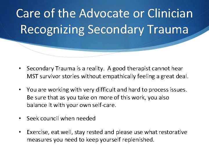 Care of the Advocate or Clinician Recognizing Secondary Trauma • Secondary Trauma is a Care of the Advocate or Clinician Recognizing Secondary Trauma • Secondary Trauma is a