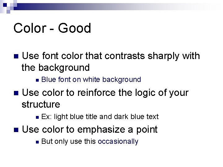 Color - Good n Use font color that contrasts sharply with the background n