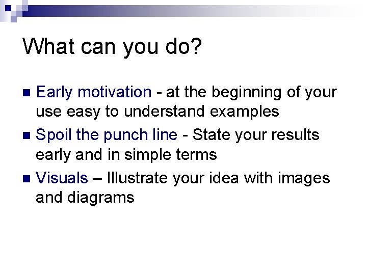 What can you do? Early motivation - at the beginning of your use easy What can you do? Early motivation - at the beginning of your use easy