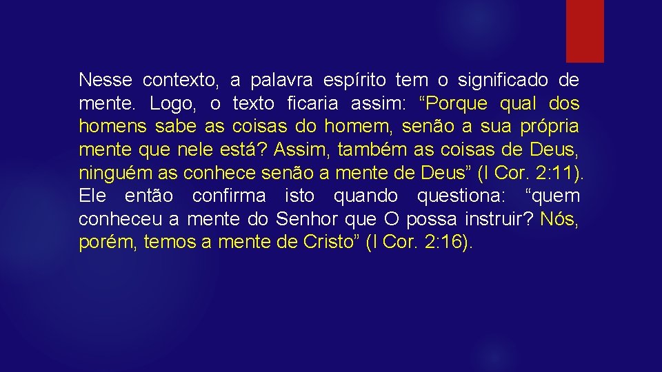 Nesse contexto, a palavra espírito tem o significado de mente. Logo, o texto ficaria