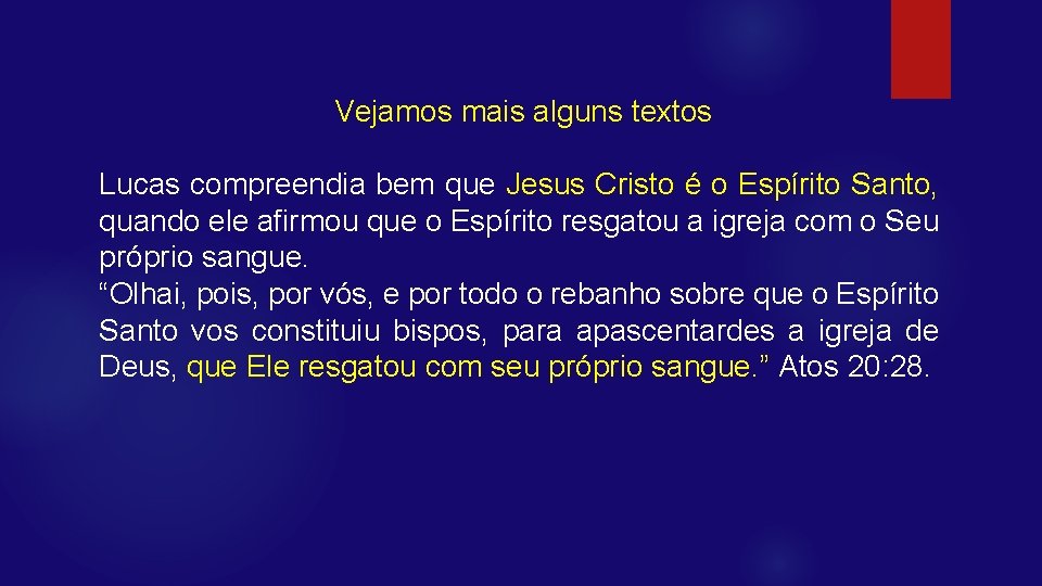 Vejamos mais alguns textos Lucas compreendia bem que Jesus Cristo é o Espírito Santo,