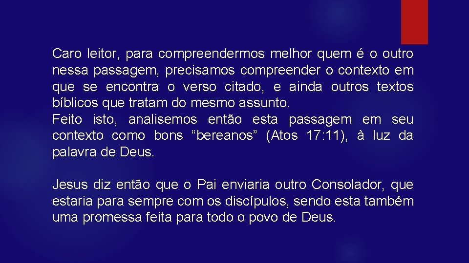 Caro leitor, para compreendermos melhor quem é o outro nessa passagem, precisamos compreender o