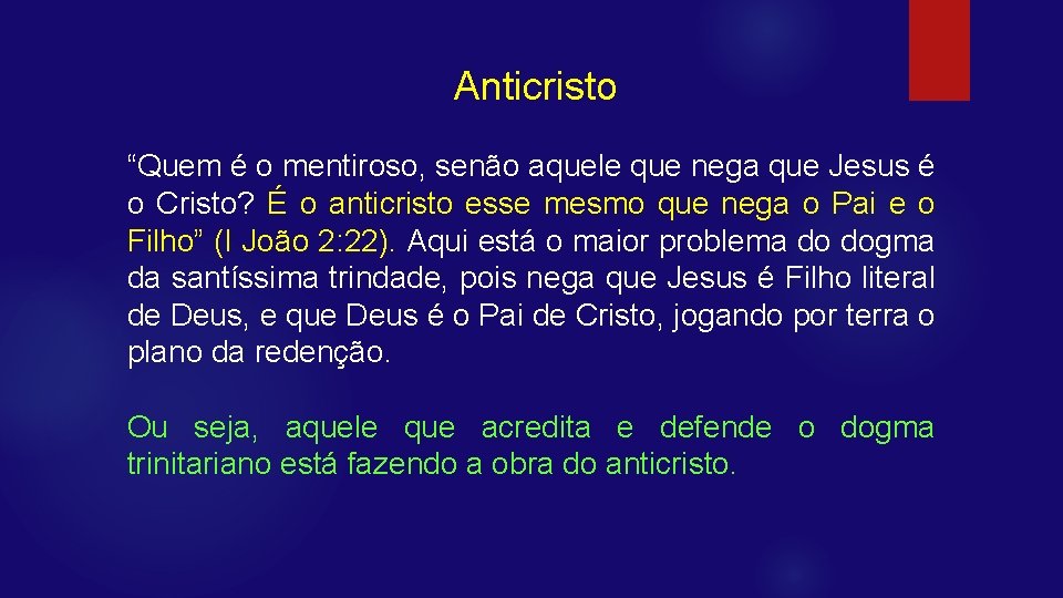 Anticristo “Quem é o mentiroso, senão aquele que nega que Jesus é o Cristo?