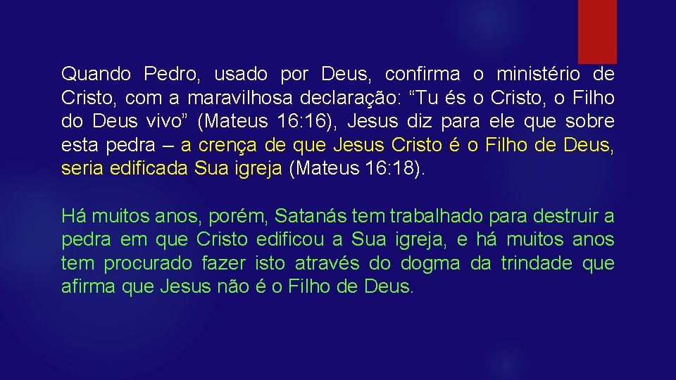 Quando Pedro, usado por Deus, confirma o ministério de Cristo, com a maravilhosa declaração:
