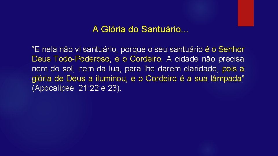 A Glória do Santuário. . . “E nela não vi santuário, porque o seu