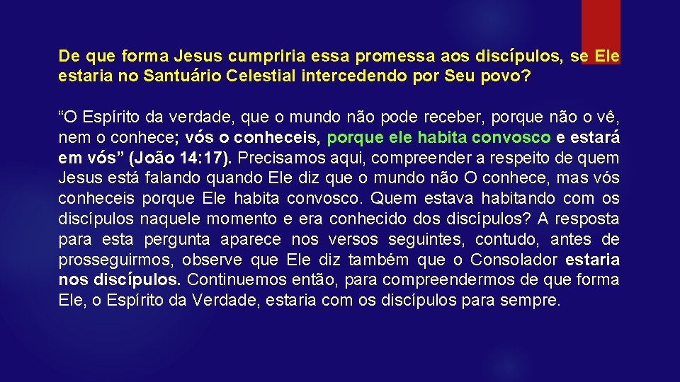De que forma Jesus cumpriria essa promessa aos discípulos, se Ele estaria no Santuário