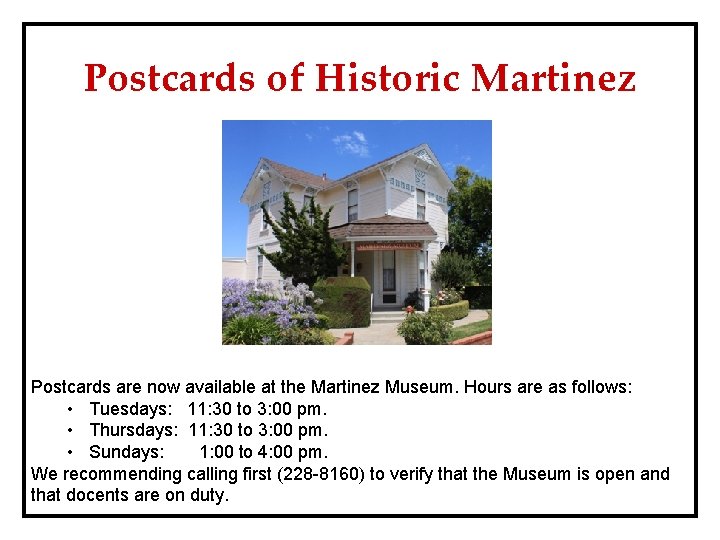 Postcards of Historic Martinez Postcards are now available at the Martinez Museum. Hours are