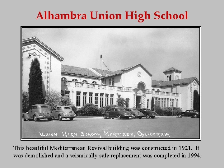 Alhambra Union High School This beautiful Mediterranean Revival building was constructed in 1921. It