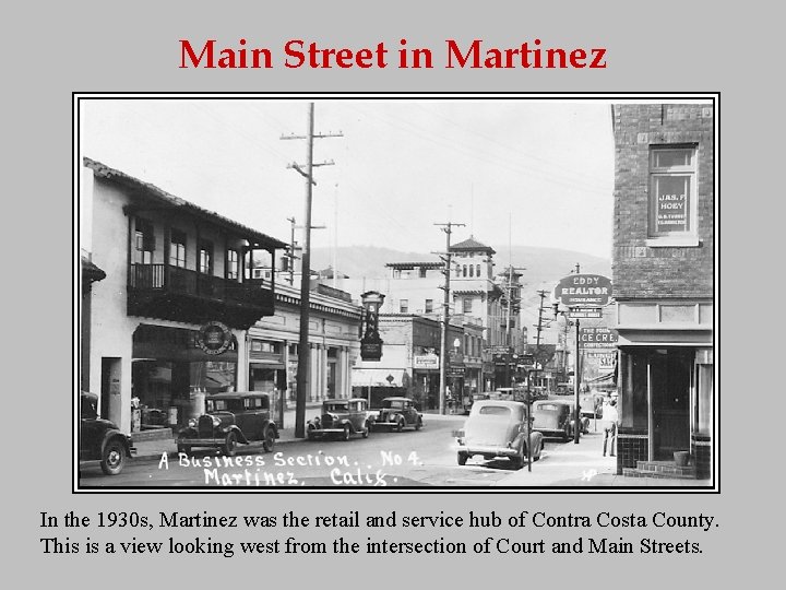 Main Street in Martinez In the 1930 s, Martinez was the retail and service