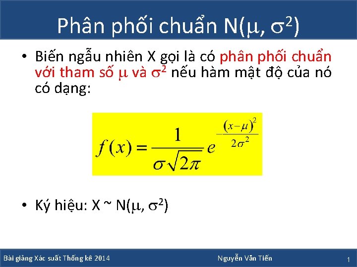 Phân phối chuẩn N( , 2) • Biến ngẫu nhiên X gọi là có