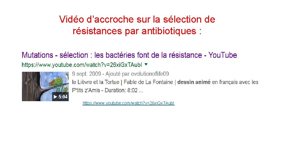 Vidéo d’accroche sur la sélection de résistances par antibiotiques : https: //www. youtube. com/watch?