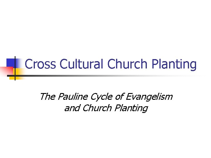Cross Cultural Church Planting The Pauline Cycle of Evangelism and Church Planting 