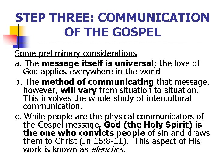 STEP THREE: COMMUNICATION OF THE GOSPEL Some preliminary considerations a. The message itself is