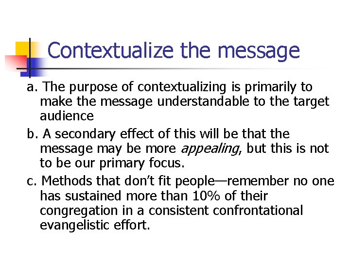 Contextualize the message a. The purpose of contextualizing is primarily to make the message