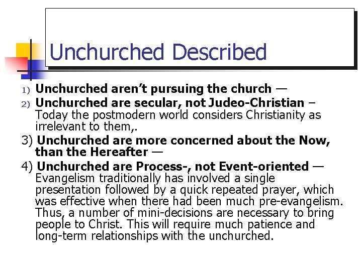 Unchurched Described Unchurched aren’t pursuing the church — 2) Unchurched are secular, not Judeo-Christian
