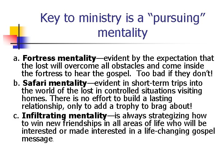 Key to ministry is a “pursuing” mentality a. Fortress mentality—evident by the expectation that