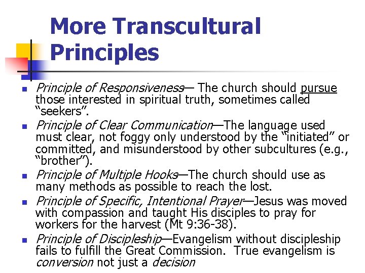 More Transcultural Principles n n n Principle of Responsiveness— The church should pursue those
