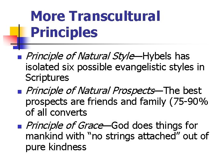 More Transcultural Principles n n n Principle of Natural Style—Hybels has isolated six possible