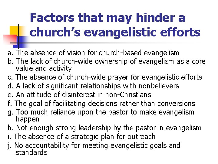 Factors that may hinder a church’s evangelistic efforts a. The absence of vision for
