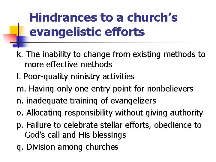 Hindrances to a church’s evangelistic efforts k. The inability to change from existing methods