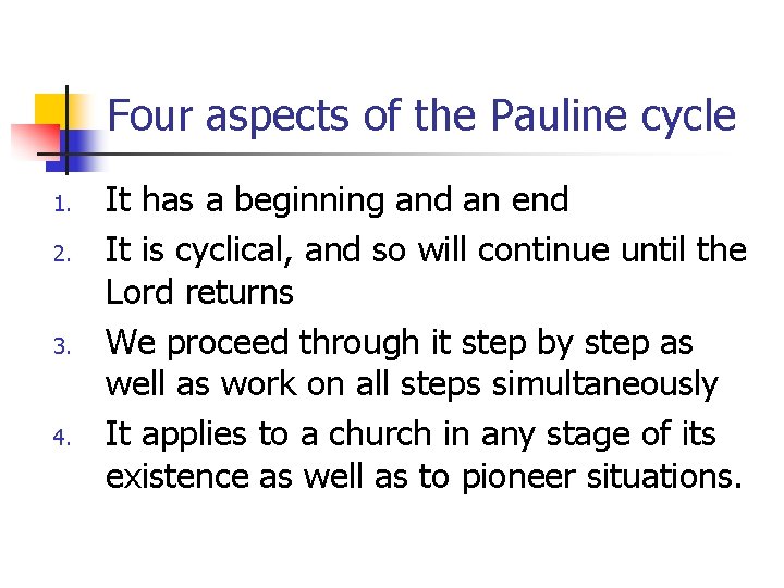 Four aspects of the Pauline cycle 1. 2. 3. 4. It has a beginning