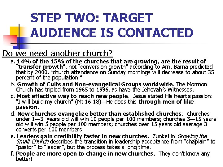 STEP TWO: TARGET AUDIENCE IS CONTACTED Do we need another church? a. 14% of