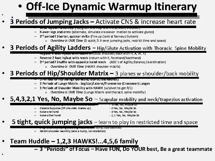  • • Off-Ice Dynamic Warmup Itinerary • 3 Periods of Jumping Jacks –